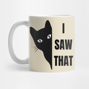 I saw that Black Cat Mug